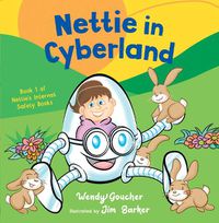 Cover image for Nettie in Cyberland: introduce cyber security to your children