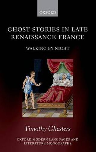 Cover image for Ghost Stories in Late Renaissance France: Walking by Night