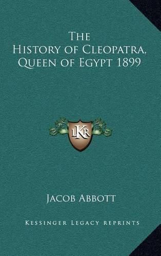 Cover image for The History of Cleopatra, Queen of Egypt 1899