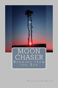 Cover image for Moon Chaser: Running from the Sun