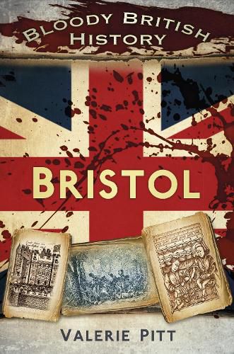 Cover image for Bloody British History: Bristol