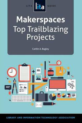 Cover image for Makerspaces: Top Trailblazing Projects