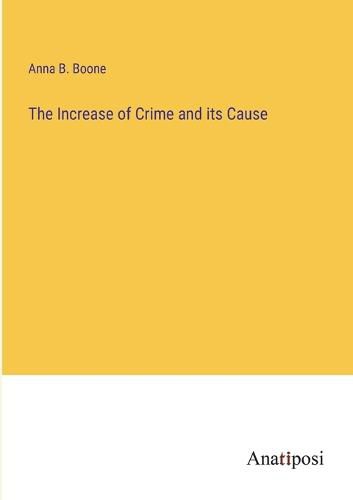 Cover image for The Increase of Crime and its Cause