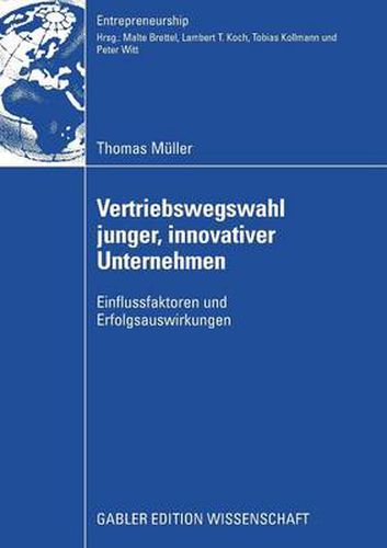 Vertriebswegswahl Junger, Innovativer Unternehmen: Einflussfaktoren Und Erfolgsauswirkungen