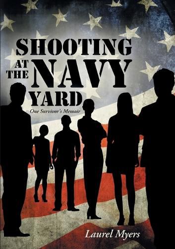 Cover image for Shooting at the Navy Yard: One Survivor's Memoir