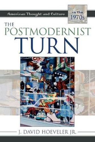 Cover image for The Postmodernist Turn: American Thought and Culture in the 1970s