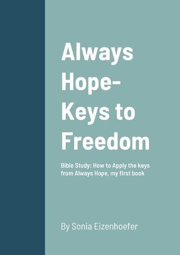 Cover image for Always Hope-Keys to Freedom