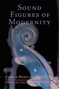 Cover image for Sound Figures of Modernity: German Music and Philosophy