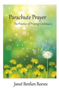 Cover image for Parachute Prayer: The Practice of Praying Continually