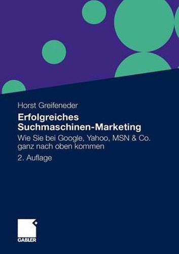 Cover image for Erfolgreiches Suchmaschinen-Marketing: Wie Sie Bei Google, Yahoo, Msn & Co. Ganz Nach Oben Kommen