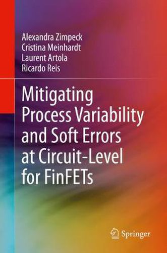 Cover image for Mitigating Process Variability and Soft Errors at Circuit-Level for FinFETs