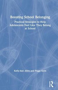Cover image for Boosting School Belonging: Practical Strategies to Help Adolescents Feel Like They Belong at School