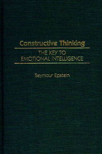 Cover image for Constructive Thinking: The Key to Emotional Intelligence