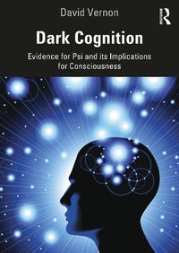 Cover image for Dark Cognition: Evidence for Psi and its Implications for Consciousness