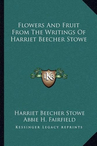 Flowers and Fruit from the Writings of Harriet Beecher Stowe