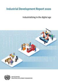 Cover image for Industrial development report 2020: industrializing in the digital age