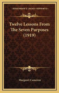 Cover image for Twelve Lessons from the Seven Purposes (1919)