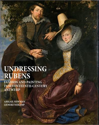 Undressing Rubens: Fashion and Painting in Seventeenth-Century Antwerp