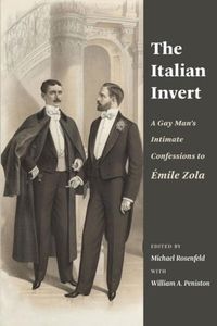 Cover image for The Italian Invert: A Gay Man's Intimate Confessions to Emile Zola