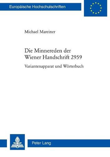 Cover image for Die Minnereden Der Wiener Handschrift 2959: Variantenapparat Und Woerterbuch