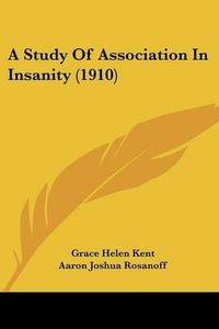 Cover image for A Study of Association in Insanity (1910)