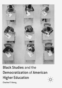 Cover image for Black Studies and the Democratization of American Higher Education