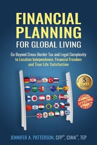 Cover image for Financial Planning for Global Living: Go Beyond Cross-Border Tax and Legal Complexity to Location Independence, Financial Freedom and True Life Satisfaction