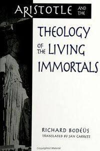 Cover image for Aristotle and the Theology of the Living Immortals