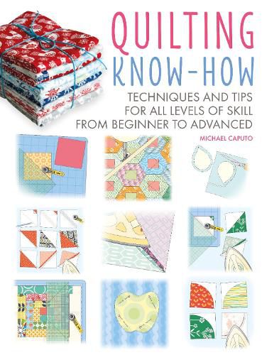 Cover image for Quilting Know-How: Techniques and Tips for All Levels of Skill from Beginner to Advanced