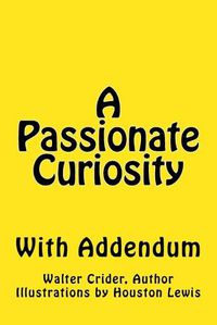 Cover image for A Passionate Curiosity With Addendum