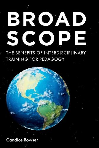 Cover image for Broad Scope: The Benefits of Interdisciplinary Training for Pedagogy