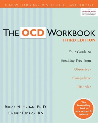 Cover image for The OCD Workbook: Your Guide to Breaking Free from Obsessive-Compulsive Disorder, 3rd Edition