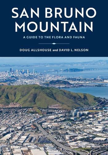 Cover image for San Bruno Mountain: A Guide to the Flora, Fauna, and Natural History