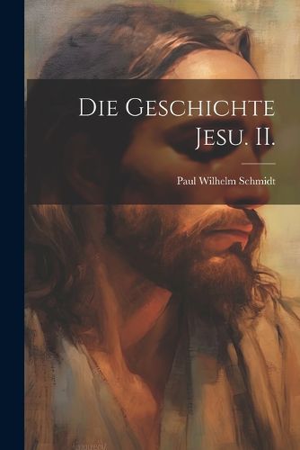 Cover image for Die Geschichte Jesu. II.