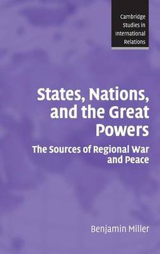 Cover image for States, Nations, and the Great Powers: The Sources of Regional War and Peace