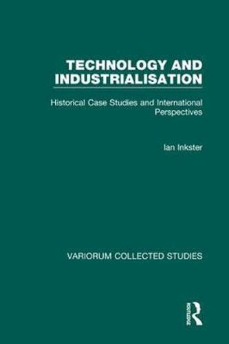 Cover image for Technology and Industrialisation: Historical Case Studies and International Perspectives