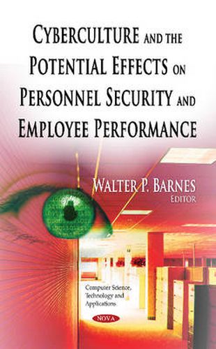 Cover image for Cyberculture & the Potential Effects on Personnel Security & Employee Performance