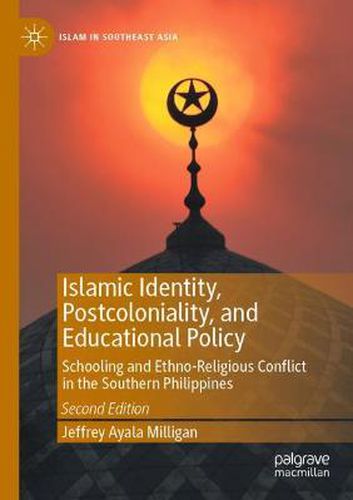 Cover image for Islamic Identity, Postcoloniality, and Educational Policy: Schooling and Ethno-Religious Conflict in the Southern Philippines