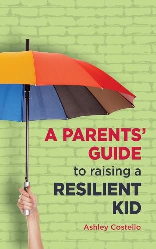 Cover image for A Parents' Guide to raising a Resilient Kid