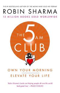 Cover image for The 5 AM Club: Own Your Morning. Elevate Your Life.