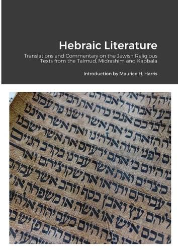 Hebraic Literature: Translations from the Talmud, Midrashim and Kabbala