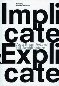 Cover image for Aga Khan Award for Architecture 2010: Implicate & Explicate