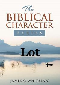 Cover image for Lot: The Biblical Character Series