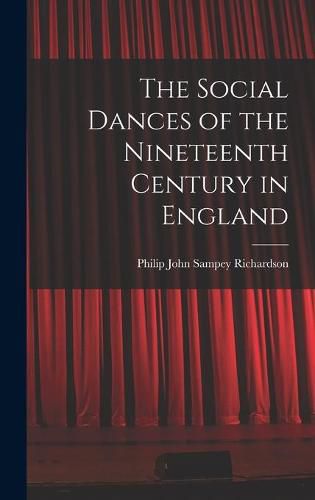 Cover image for The Social Dances of the Nineteenth Century in England