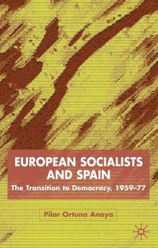Cover image for European Socialists and Spain: The Transition to Democracy, 1959-77