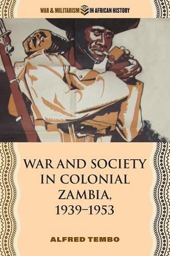 Cover image for War and Society in Colonial Zambia, 1939-1953