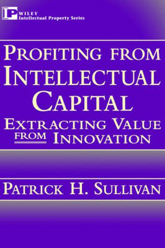 Profiting from Intellectual Capital: Extracting Value from Innovation