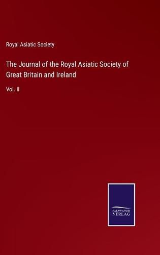 The Journal of the Royal Asiatic Society of Great Britain and Ireland: Vol. II