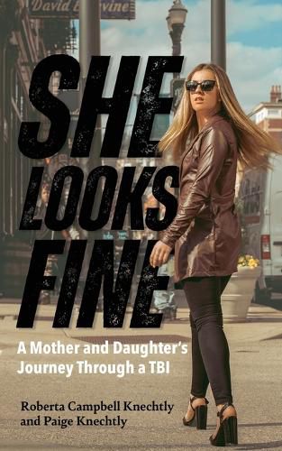 Cover image for She Looks Fine: A Mother and Daughter's Journey Through a TBI