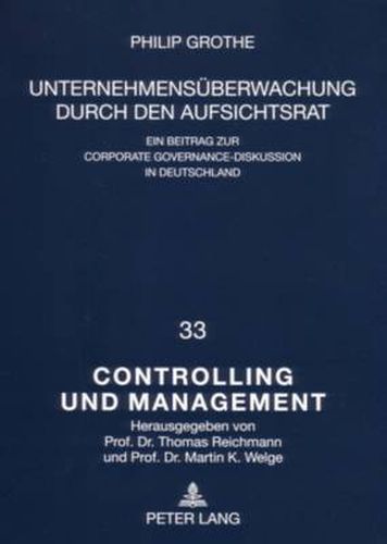 Cover image for Unternehmensueberwachung Durch Den Aufsichtsrat: Ein Beitrag Zur Corporate Governance-Diskussion in Deutschland